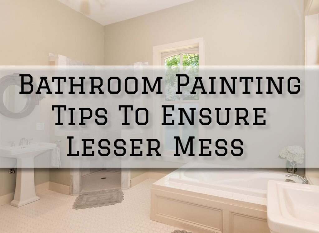 2023-11-16 Watermark Painting and Drywall Ponca City OK Bathroom Painting Tips To Ensure Lesser Mess