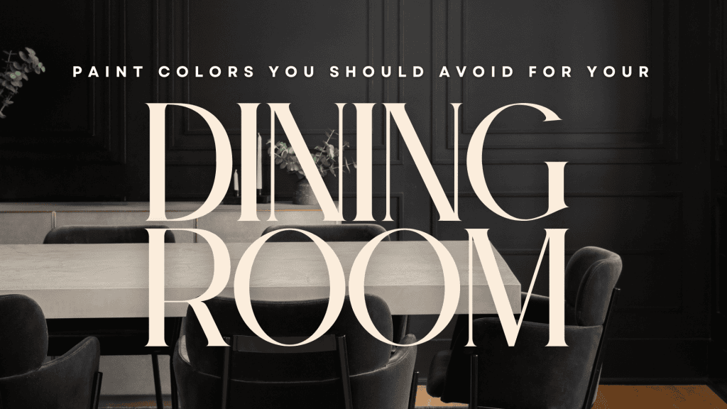 2024-05-09 Watermark Painting and Drywall Tonkawa OK Paint Colors You Should Avoid For Your Dining Room